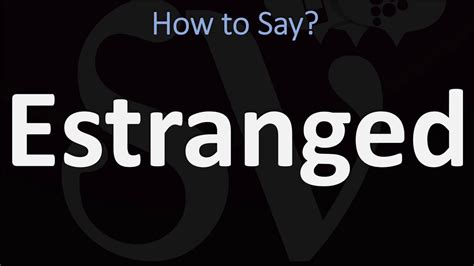 estranged pronunciation|More.